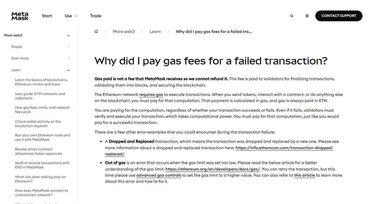 MetaMask-ի պաշտոնական աջակցության էջը «Why did I pay gas fees for a failed transaction?» վերնագրով՝ բացատրությամբ, որ վճարը գնում է վալիդատորներին և ենթակա չէ վերադարձի